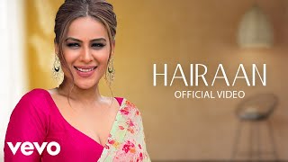 Hairaan Music Video KaushikGuddu  Javed Ali  Nia Sharma Kunaal Roy Kapur  Raj Shekhar [upl. by Deerc]