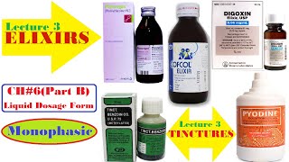 Ch 6 Part B LIQUID DOSAGE FORM Lecture 3 ELIXIRS amp TINCTURES Pharmaceutics B Category1st Year [upl. by Jabez]