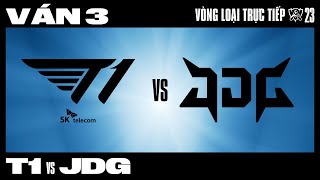 T1 vs JDG  Ván 3  CKTG 2023  BÁN KẾT 2 [upl. by Teak444]