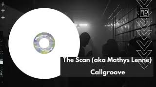 The Scan aka Mathys Lenne  Callgroove [upl. by Anoit]