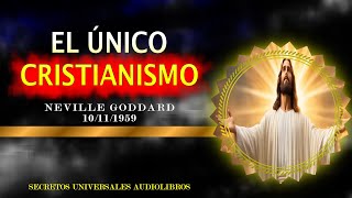 EL ÚNICO CRISTIANISMO NEVILLE GODDARD [upl. by Genevra]