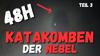 48H KATAKOMBEN Teil 3 Der Nebel [upl. by Yerag694]