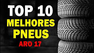 10 MELHORES PNEUS aro 17 avaliados pelo INMETRO  Ranking Melhores Marcas de pneu aro 17  CAR UP [upl. by Shatzer]