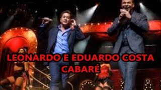 Leonardo e Eduardo Costa ao vivo Show Cabaré [upl. by Rellim205]