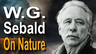 W G Sebald  The Natural History of Destruction [upl. by Inat]