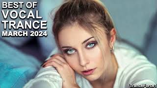 BEST OF VOCAL TRANCE MIX March 2024  TranceForce1 [upl. by Gonick675]