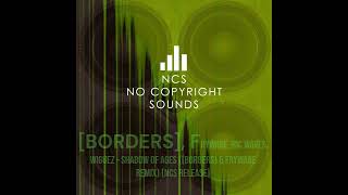 BORDERS Fryware Ric Waves Wiguez  Shadow Of Ages BORDERS amp Fryware Remix NCS Release [upl. by Nylirak]