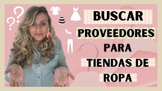 COMO BUSCAR PROVEEDORES👚 PARA TU TIENDA DE ROPA [upl. by Eened51]