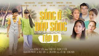 SỐNG Ở ĐÁY SÔNG  Tập 10 FULL Justin Gia Huy Bé Annie Thiên Kim Phim hay Phim xưa Phim ngắn [upl. by Aleac]