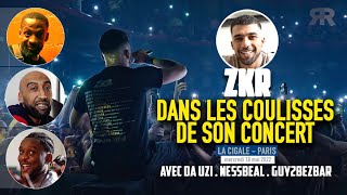 ZKR  Les coulisses de son concert à La Cigale avec Da Uzi Guy2Bezbar et Nessbeal… [upl. by Gaughan377]