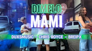 Dimelo Mami  Duxsmusic X Chris Royce X Breipx [upl. by Woehick]