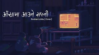 Aankha Ma Aaune Sapani Cover  Roshan Limbu [upl. by Duane944]