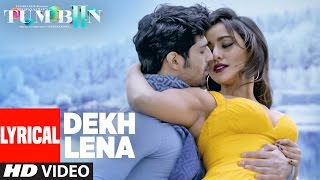 DEKH LENA Full Song with Lyrics  Tum Bin 2  Arijit Tulsi Kumar  Neha Sharma Aditya Aashim [upl. by Glennie]