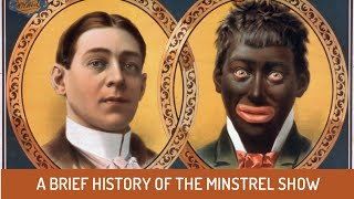 A Brief History of The Minstrel Show [upl. by Lorinda]