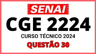 PROVA DO SENAI CGE 2224  PROCESSO SELETIVO SENAI 2024  CURSO TÉCNICO  QUESTÃO 30 [upl. by Nila]