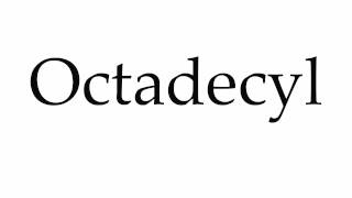 How to Pronounce Octadecyl [upl. by Ahsinek]