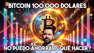 BTC 100000 DOLARES NO PUEDO AHORRAR ¿QUÉ PUEDO HACER [upl. by Latoya]