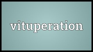 Vituperation Meaning [upl. by Carver660]