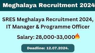 SRES Meghalaya Recruitment 2024 Post name IT Manager amp Programme Officersalary 2800033000 [upl. by Nirrad]