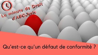 📙7 La minute de Droit dABCJuris Questce que le défaut de conformité [upl. by Ahsened342]