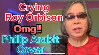 ROY ORBISON CRYING PHILIP ARABIT cover [upl. by Gorman]