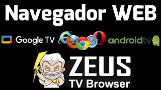 Mejores Web Browser Android TV y Google TV Navegadores Web Smart TV Zeus TV Browser Internet Reseña [upl. by Oba]