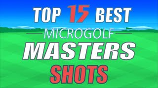 Top15 Best Shots  Micro Golf Masters [upl. by Akyssej999]