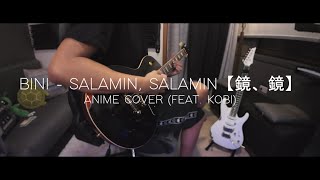 BINI  SALAMIN SALAMIN【鏡、鏡】 ANIME COVER FEAT KOBI [upl. by Stonwin]