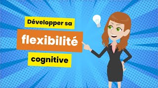 Développer sa flexibilité cognitive [upl. by Oel343]