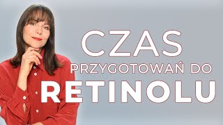 Kuracja RETINOLEM i KWASAMI wymaga właściwego PRZYGOTOWANIA CERY [upl. by Ahsied]