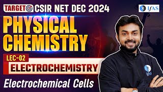 Electrochemical Cells CSIR NET  Electrochemistry CSIR NET Dec 2024  Physical Chemistry  L2  IFAS [upl. by Ehgit]