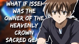 What If Issei was the Owner of the Heavenly Crown  Part 1 [upl. by Agnola675]