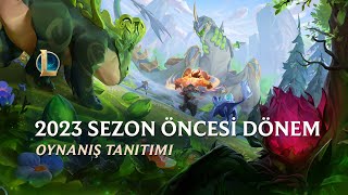 2023 Sezon Öncesi Dönem Tanıtımı  Oynanış  League of Legends [upl. by Narak993]