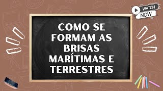 🔴Como são formadas as Brisas terrestres e marítimas  Aula de Geografia Dinâmica Climática [upl. by Adnouqal]