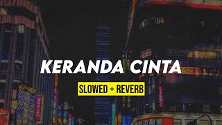 KERANDA CINTA slowedreverb [upl. by Ronnie795]