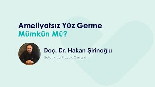 Ameliyatsız Yüz Germe Mümkün Mü  Doç Dr Hakan Şirinoğlu [upl. by Dena888]