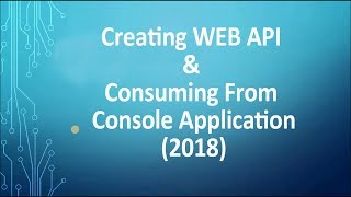 Creating WEB API  amp Consuming From Console Application  2018 [upl. by Nnylharas]