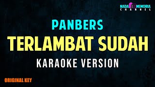 PANBERS  TERLAMBAT SUDAH KARAOKE VERSION [upl. by Anirb]