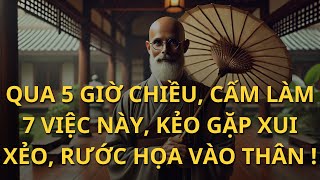 Qua 5 Giờ Chiều Cấm Làm 7 Việc Này Kẻo Gặp Xui Xẻo Rước Họa Vào Thân   Tinh Hoa Tri Thức [upl. by Trefler]