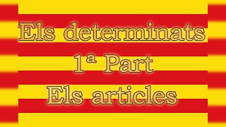 Els determinants primera part ELS ARTICLES  Los determinantes primera parte LOS ARTíCULOS [upl. by Fernanda]