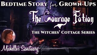 Magical Bedtime Story for GrownUps 🌙 THE COURAGE POTION 💫 Witches Cottage Sleep Story asmr [upl. by Cralg]