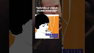 NOUVELLE VAGUE  KCRW SESSION OUT NOW newmusic nouvellevague livemusic [upl. by Wein]