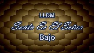 Santo Es El Señor  Bajo  LLDM [upl. by Ainezey396]