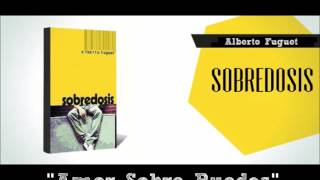 Radioteatro quotSobredosisquot Amor Sobre Ruedas por Alberto Fuguet [upl. by Broucek496]