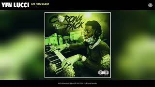 YFN Lucci  Ah Problem Audio [upl. by Oliric]