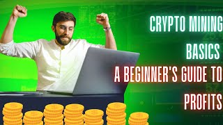 Cryptocurrency Mining 101 How to Get Started and Make Profits [upl. by Netaf]