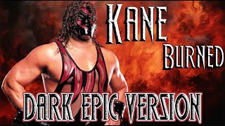 WWE Kane Theme Burned  DARK EPIC VERSION [upl. by Geehan]