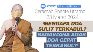 Ceramah Bhante Uttamo 23 Maret 2024  Mengapa Doa Sulit Terkabul Bagaimana Agar Doa Cepat Terkabul [upl. by Oj]