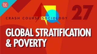 Global Stratification amp Poverty Crash Course Sociology 27 [upl. by Anekahs]