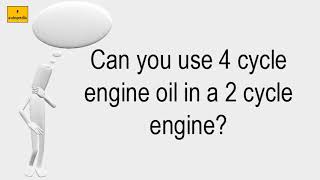 Can You Use 4 Cycle Engine Oil In A 2 Cycle Engine [upl. by Horton]